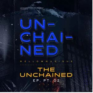 MellowMusiQue Unchained, Pt. 2 Zip EP Download Fakaza