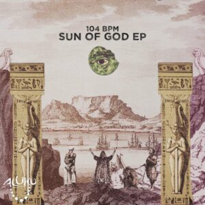 104 BPM – Sun Of God (Original Mix)Mp3 Download Fakaza