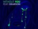 AOD blazes in with an impressive dance tune dubbed “Without You”, featuring contributions from Dearson. Mp3 Download Fakaz