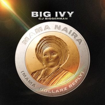 Big Ivy – Mama Naira (Mama Dollarz Reply) Ft CJ Biggerman Mp3 Download Fakaza