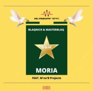 Blaqnick & MasterBlaq – Moria ft. M’na’B Projects Mp3 Download Fakaza