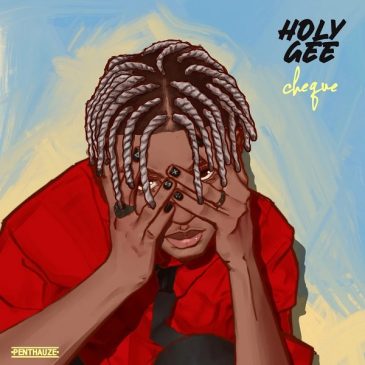 Cheque – Holy Gee Mp3 Download Fakaza