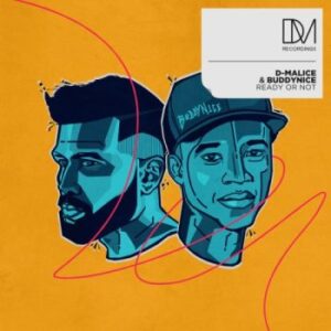 D-Malice & Buddynice – Ready Or Not Mp3 Download Fakaza