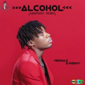 DJ Medna X Joeboy Sip (Alcohol) Amapiano Remix Mp3 Download Fakaza