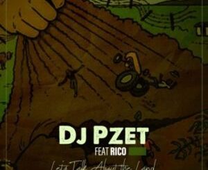 DJ Pzet – Let’s Talk About The Land (Enoo Napa Remix) ft. Riccobar Mp3 Download Fakaza