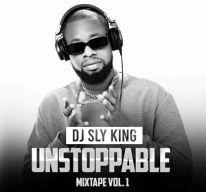 DJ Sly King – Unstoppable Mix Vol. 1 Mp3 Download Fakaza