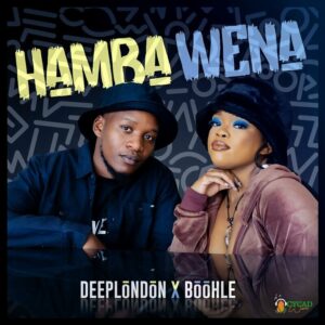 VIDEO: Deep London & Boohle – Hamba Wena Video Download Fakaza