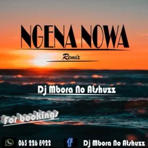 Dj Mbora no Atshuzz – Ngena Nowa Remix Mp3 DOwnload Fakaza