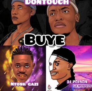 DonTouch & Ntosh Gazi – Buye ft DJ Poison La MusiQue Mp3 Download Fakaza