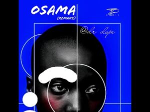 Dr Dope Osama (Remix) Mp3 Download Fakaza
