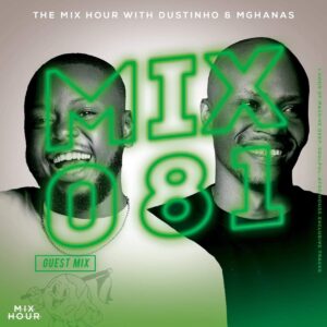 Dustinho & Mghanas – The Mix Hour Mix 081 Mp3 Download Fakaza