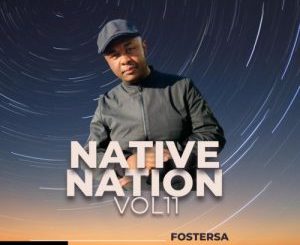 Foster SA – Native Nation Vol 11 Mp3 Download Fakaza