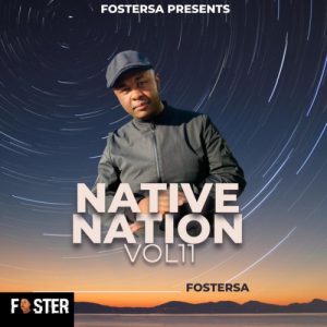 Foster SA – Native Nation Vol 11 Mp3 Download Fakaza