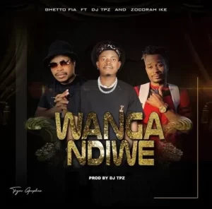 Ghetto Fia – Wanga Ndiwe Ft. DJ Tpz & Zocorah Ike Mp3 Download Fakaza