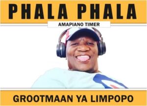 Grootman Ya Limpopo – Phala Phala Mp3 Download Fakaza