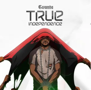 ALBUM: Gwamba – True Independence Album Download Fakaza