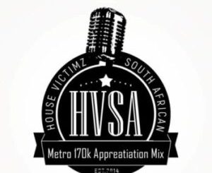 House Victimz – Metro 170K Appreciation Mix Mp3 Download Fakaza