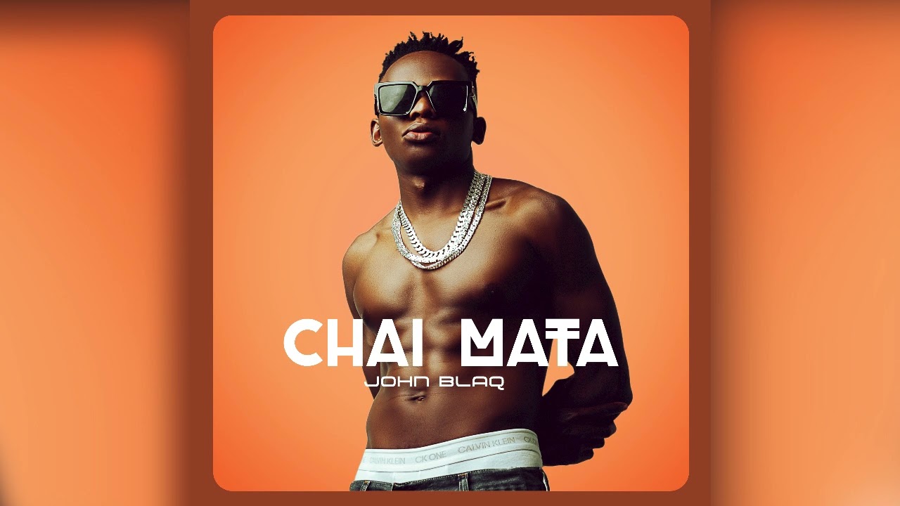 John Blaq Chai Mata Mp3 Download Fakaza