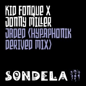 Kid Fonque & Jonny Miller – Jaded (Hypaphonik Derived Mix) Mp3 Download Fakaza