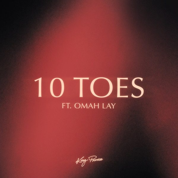 King Promise 10 Toes ft Omah Lay Mp3 Download Fakaza