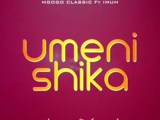 Mgogo Classic ft Imuh Umenishika Mp3 Download Fakaza