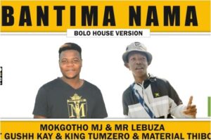 Mokgotho MJ & Mr Lebuza Bantima Nama Ft. Gushh Kay, King Tumzero & Material Thibo Mp3 Download Fakaza