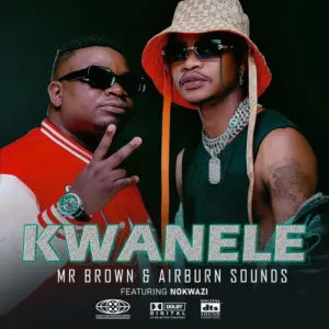 Mr Brown Ft AirBurn Sounds Kwanele Mp3 Download Fakaza