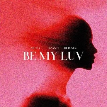 Mut4y – Be My Luv ft. Azanti, DJ Tunez Mp3 Download Fakaza