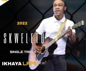 Skweletu – Ikhaya Lami Mp3 Download Fakaza