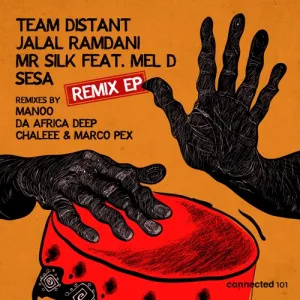 Team Distant, Jalal Ramdani & Mr Silk – Sesa (Da Africa Deep Remix) ft. Mel D Mp3 Download Fakaza