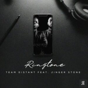 Team Distant – Ringtone ft. Jinger Stone Mp3 Download Fakaza