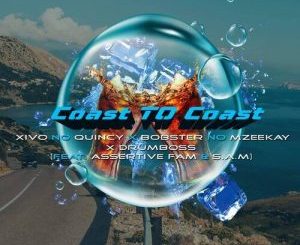 Xivo no Quincy – Coast To Coast ft. Assertive Fam, Bobstar no Mzeekay, S.A.M & DrumBoss SA Mp3 Download Fakaza