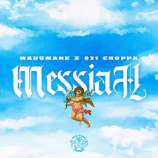 DJ Maphorisa & 031Choppa – Messiah ft. Madumane Mp3 Download Fakaza