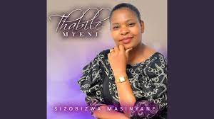 Thabile Myeni – Sizobizwa Masinyane Mp3 Download Fakaza