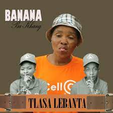 Banana ba khang – Tlasa Lebanta Mp3 Download Fakaza