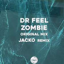 Dr Feel – Zombie (Jacko Remix) Mp3 Download Fakaza