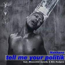 Nakhane – Tell Me Your Politik ft. Moonchild Sanelly & Nile Rodgers Mp3 Download Fakaza