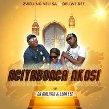 Zweli No Veli SA & Deliwe Dee – Ngiyabonga Nkosi ft. Dr Malinga & Leon Lee Mp3 Download Fakaza