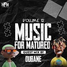 Dubane & Tshepza T – Music For Matured Volume 12 (Guest Mix) Mp3 Download Fakaza