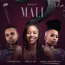 MBzet – Mali ft. Vernotile, Nolly M & Lwah Ndlunkulu Mp3 Download Fakaza