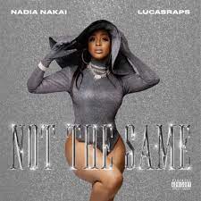 Nadia Nakai – Not The Same ft LucasRaps Mp3 Download Fakaza