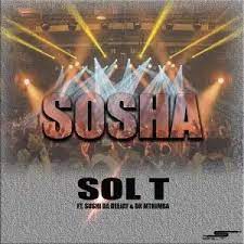 Sol T – Sosha ft Sushi Da Deejay & Dr Mthimba Mp3 Download Fakaza