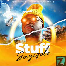 Springle – Stuff Sayizolo ft. Pushkin & Sonini Mp3 Download Fakaza