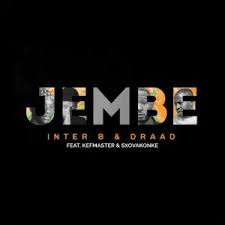 Inter B & Draad – Jembe Mp3 Download Fakaza