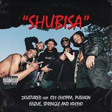 2kultured – Shubisa ft. 031Choppa, Phuskin, EeQue, Springle & Nvcho Mp3 Download Fakaza