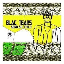 EP: Blac Tears – Afrikan Child Ep Download Fakaza