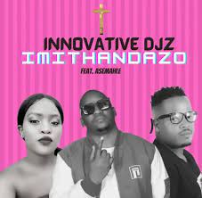 INNOVATIVE DJz – Imithandazo ft. Asemahle Mp3 Download Fakaza