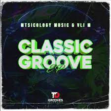 EP: Mtsicology Music & Vli M – Classic Groove Ep Download Fakaza