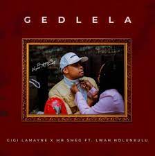 Gigi Lamayne, Mr Smeg & Lwah Ndlunkulu – Gedlela Mp3 Download Fakaza