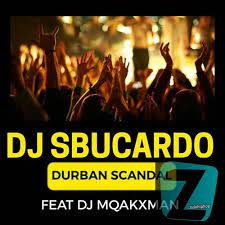 DJ Sbucardo – Durban Scandal ft. Mqakxman Mp3 Download Fakaza